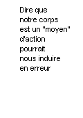 S'il tait seulement moyen, il serait extrieur  la subjectivit 